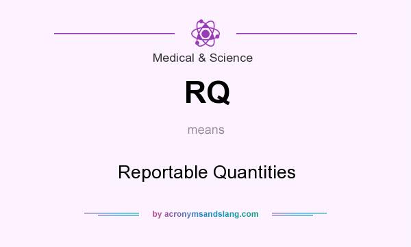 What does RQ mean? It stands for Reportable Quantities