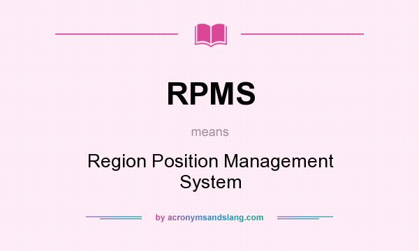 What does RPMS mean? It stands for Region Position Management System