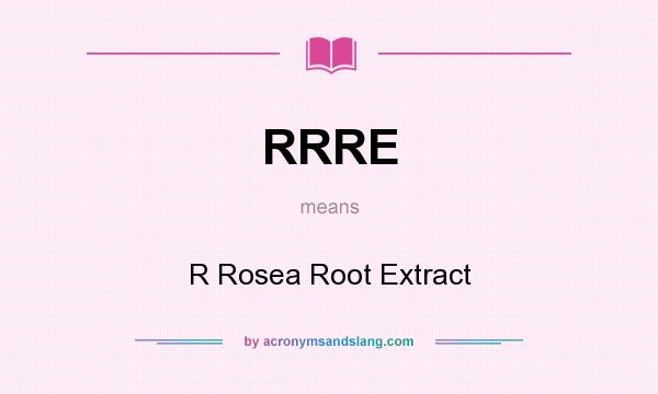 What does RRRE mean? It stands for R Rosea Root Extract