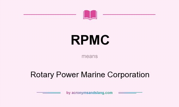 What does RPMC mean? It stands for Rotary Power Marine Corporation