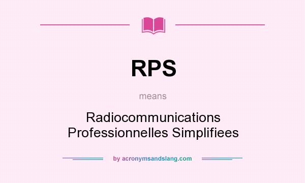 What does RPS mean? It stands for Radiocommunications Professionnelles Simplifiees