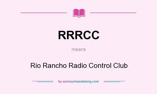 What does RRRCC mean? It stands for Rio Rancho Radio Control Club