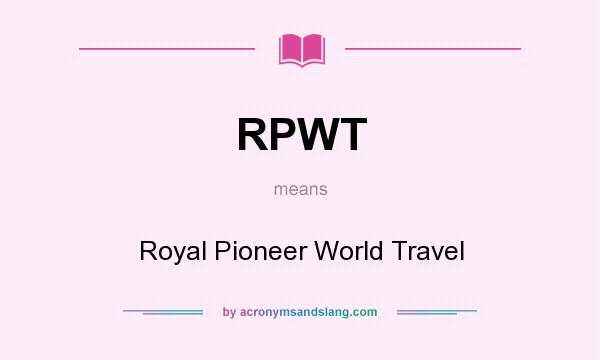 What does RPWT mean? It stands for Royal Pioneer World Travel