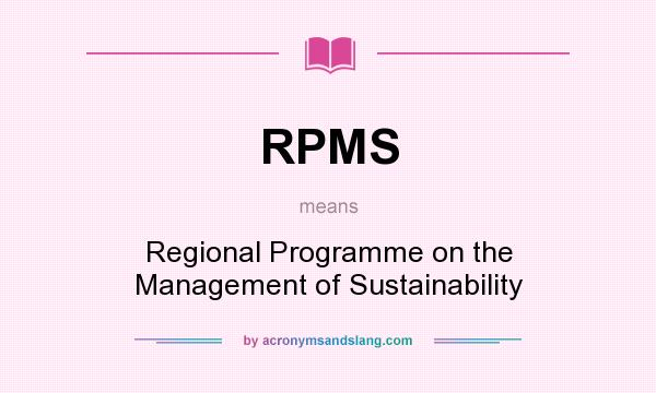 What does RPMS mean? It stands for Regional Programme on the Management of Sustainability