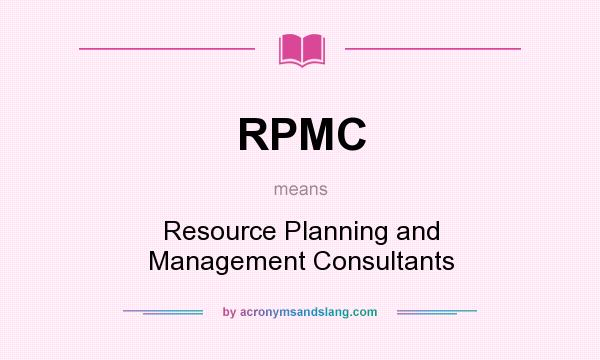 What does RPMC mean? It stands for Resource Planning and Management Consultants