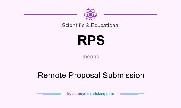 What does RPS mean? It stands for Remote Proposal Submission