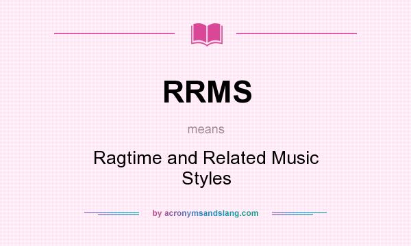 What does RRMS mean? It stands for Ragtime and Related Music Styles
