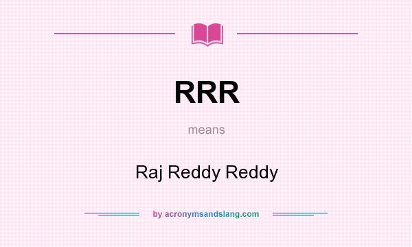 What does RRR mean? It stands for Raj Reddy Reddy