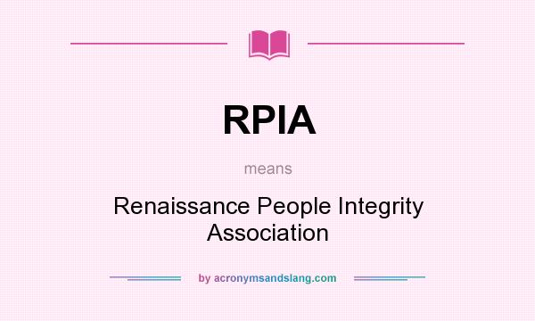 What does RPIA mean? It stands for Renaissance People Integrity Association