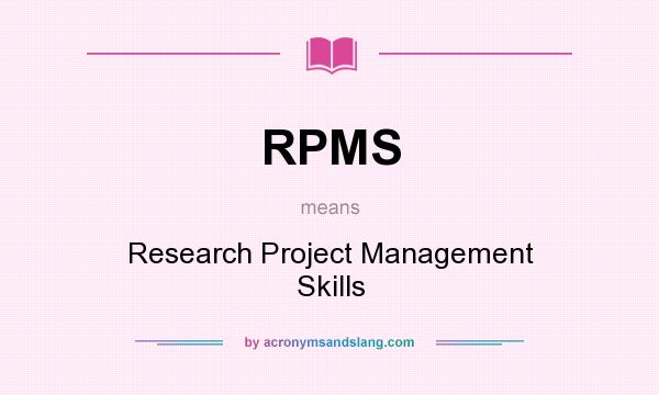 What does RPMS mean? It stands for Research Project Management Skills
