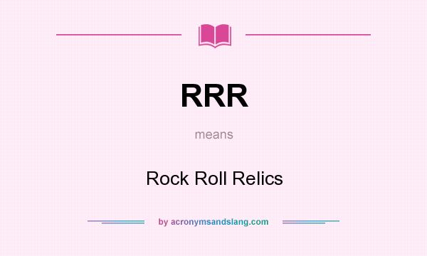 What does RRR mean? It stands for Rock Roll Relics