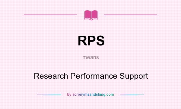 What does RPS mean? It stands for Research Performance Support
