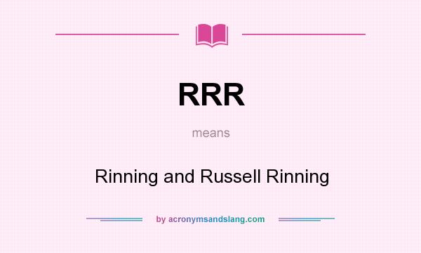 What does RRR mean? It stands for Rinning and Russell Rinning