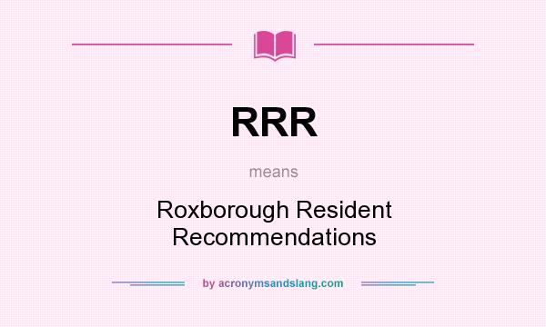 What does RRR mean? It stands for Roxborough Resident Recommendations