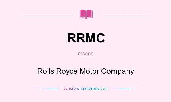 What does RRMC mean? It stands for Rolls Royce Motor Company