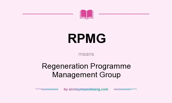 What does RPMG mean? It stands for Regeneration Programme Management Group