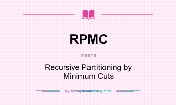 What does RPMC mean? It stands for Recursive Partitioning by Minimum Cuts