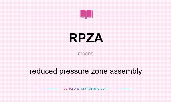 What does RPZA mean? It stands for reduced pressure zone assembly