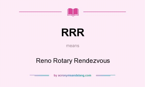 What does RRR mean? It stands for Reno Rotary Rendezvous