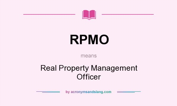 What does RPMO mean? It stands for Real Property Management Officer