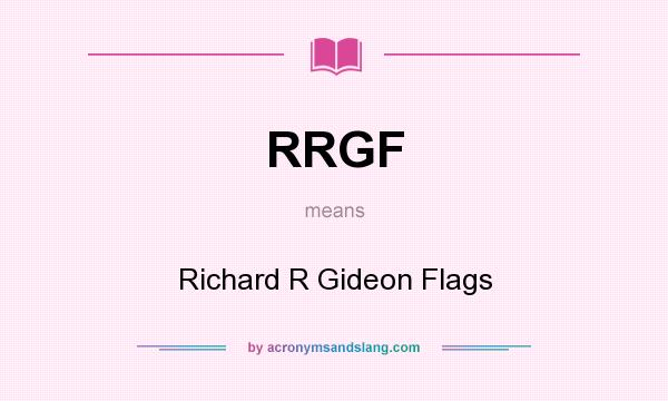 What does RRGF mean? It stands for Richard R Gideon Flags
