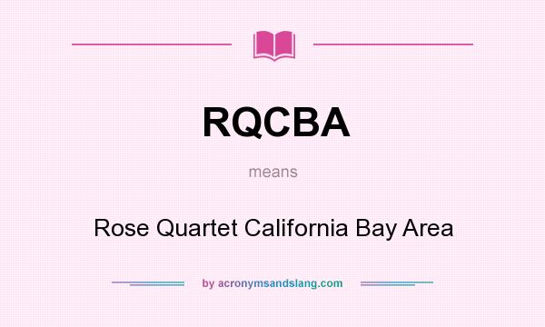 What does RQCBA mean? It stands for Rose Quartet California Bay Area