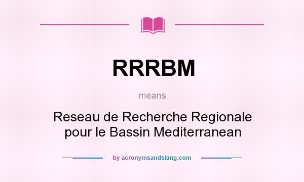 What does RRRBM mean? It stands for Reseau de Recherche Regionale pour le Bassin Mediterranean