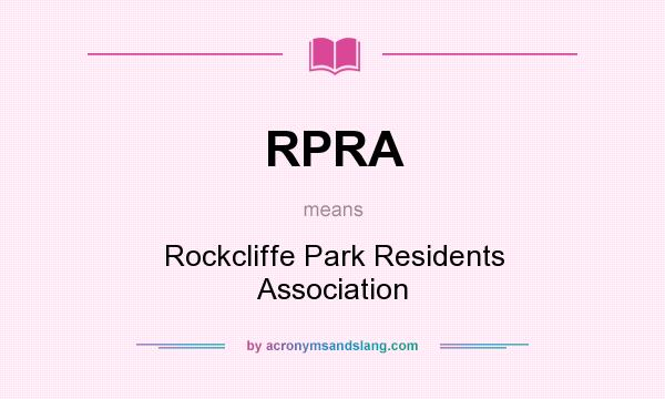 What does RPRA mean? It stands for Rockcliffe Park Residents Association