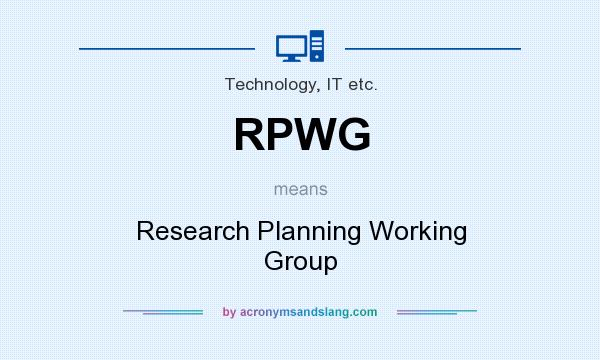 What does RPWG mean? It stands for Research Planning Working Group