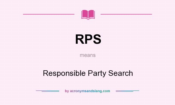 What does RPS mean? It stands for Responsible Party Search