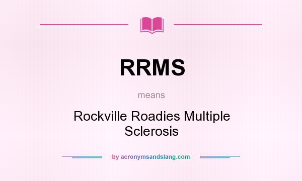 What does RRMS mean? It stands for Rockville Roadies Multiple Sclerosis