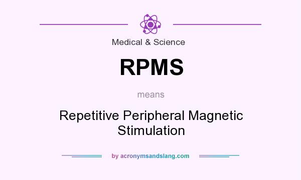 What does RPMS mean? It stands for Repetitive Peripheral Magnetic Stimulation