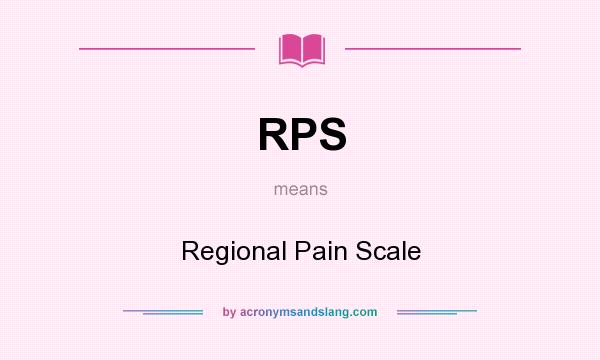 What does RPS mean? It stands for Regional Pain Scale