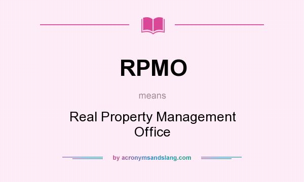What does RPMO mean? It stands for Real Property Management Office