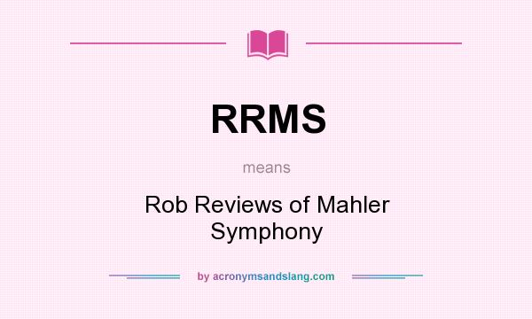 What does RRMS mean? It stands for Rob Reviews of Mahler Symphony