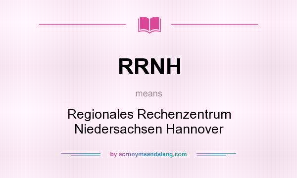 What does RRNH mean? It stands for Regionales Rechenzentrum Niedersachsen Hannover