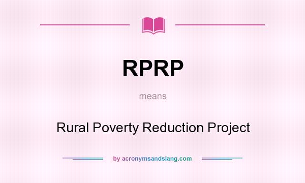 What does RPRP mean? It stands for Rural Poverty Reduction Project