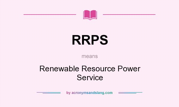 What does RRPS mean? It stands for Renewable Resource Power Service