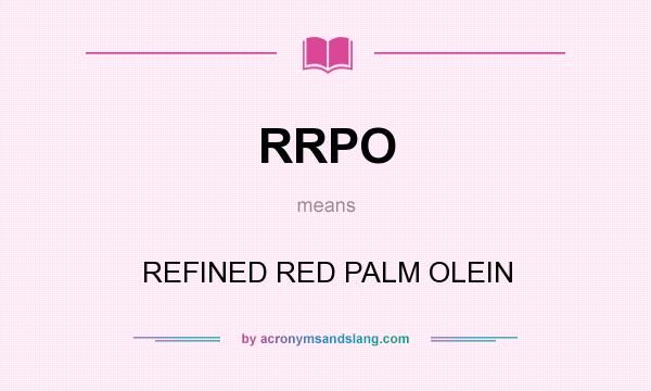 What does RRPO mean? It stands for REFINED RED PALM OLEIN