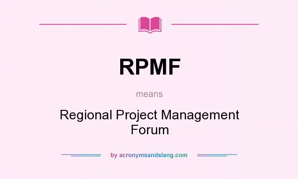 What does RPMF mean? It stands for Regional Project Management Forum