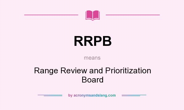 What does RRPB mean? It stands for Range Review and Prioritization Board