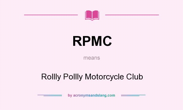 What does RPMC mean? It stands for Rollly Pollly Motorcycle Club