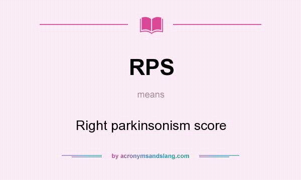 What does RPS mean? It stands for Right parkinsonism score