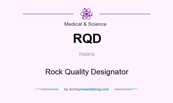 What does RQD mean? It stands for Rock Quality Designator