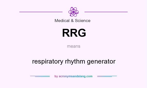 What does RRG mean? It stands for respiratory rhythm generator