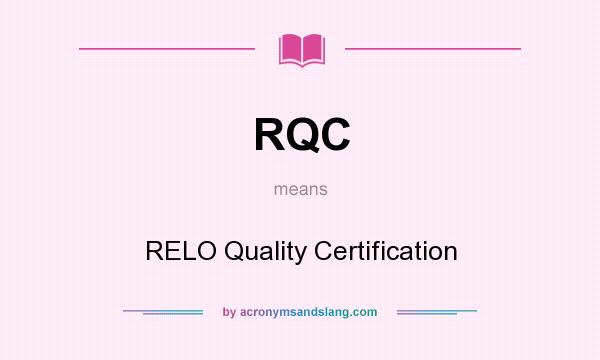 What does RQC mean? It stands for RELO Quality Certification
