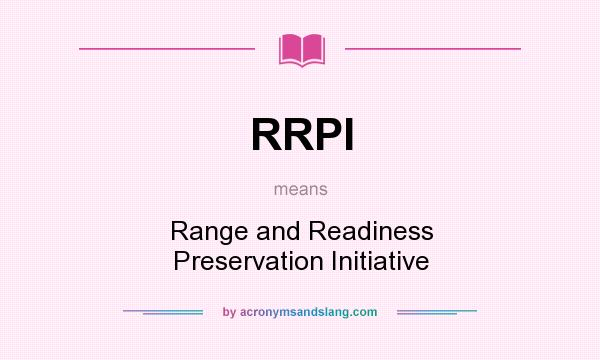 What does RRPI mean? It stands for Range and Readiness Preservation Initiative