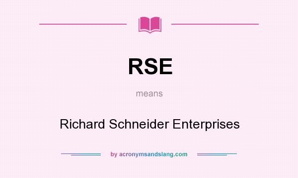 What does RSE mean? It stands for Richard Schneider Enterprises