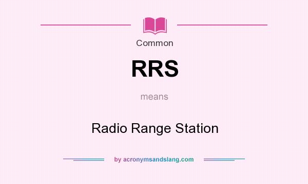 What does RRS mean? It stands for Radio Range Station