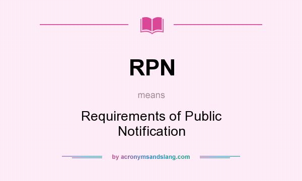 What does RPN mean? It stands for Requirements of Public Notification